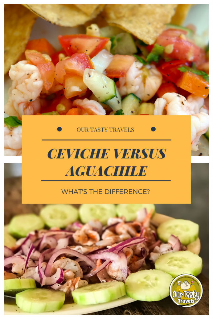 Ceviche versus Aguachile - Our Tasty Travels